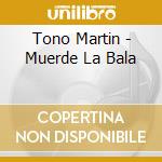 Tono Martin - Muerde La Bala cd