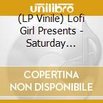 (LP Vinile) Lofi Girl Presents - Saturday Chillin vinile