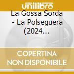 La Gossa Sorda - La Polseguera (2024 Remaster) cd