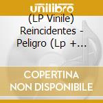 (LP Vinile) Reincidentes - Peligro (Lp + Cd) vinile