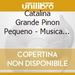 Catalina Grande Pinon Pequeno - Musica Para Mastines cd