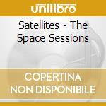 Satellites - The Space Sessions cd