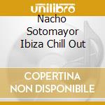 Nacho Sotomayor Ibiza Chill Out cd musicale di LA ROCA VOL.2