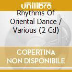 Rhythms Of Oriental Dance / Various (2 Cd) cd