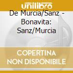 De Murcia/Sanz - Bonavita: Sanz/Murcia cd musicale di Rafael Bonavita