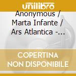 Anonymous / Marta Infante / Ars Atlantica - Cantate Contarini cd musicale di Anonymous