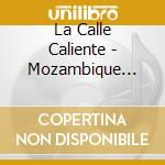 La Calle Caliente - Mozambique Soul cd