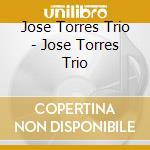Jose Torres Trio - Jose Torres Trio cd