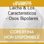 Laicha & Los Caracteristicos - Osos Bipolares cd