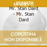 Mr. Stan Dard - Mr. Stan Dard cd
