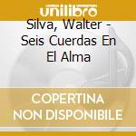 Silva, Walter - Seis Cuerdas En El Alma cd