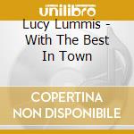 Lucy Lummis - With The Best In Town cd