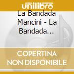 La Bandada Mancini - La Bandada Mancini cd