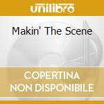 Makin' The Scene cd