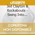 Jed Clayton & Rockabouts - Swing Into Action cd