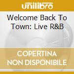 Welcome Back To Town: Live R&B cd