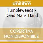 Tumbleweeds - Dead Mans Hand cd musicale di TRUMBLEWEEDS