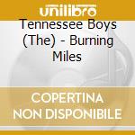 Tennessee Boys (The) - Burning Miles cd musicale di Boys Tennesse