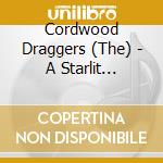 Cordwood Draggers (The) - A Starlit Shindig With cd musicale di Draggers Corwood