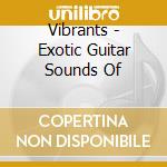 Vibrants - Exotic Guitar Sounds Of cd musicale di VIBRANTS