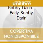 Bobby Darin - Early Bobby Darin cd