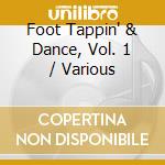 Foot Tappin' & Dance, Vol. 1 / Various cd musicale di ARTISTI VARI