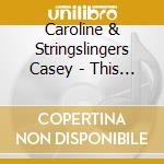 Caroline & Stringslingers Casey - This Broken Crown cd