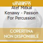 Atef Mitkal Kenawy - Passion For Percussion cd