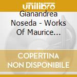 Gianandrea Noseda - Works Of Maurice Ravel, Gabriel Faure' & Georges Bizet cd musicale di Gianandrea Noseda