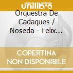 Orquestra De Cadaques / Noseda - Felix Mendelssohn / Shostakovich Symphonies cd musicale di Orquestra De Cadaques / Noseda