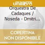 Orquestra De Cadaques / Noseda - Dmitri Shostakovich, Sinfonia En Do Menor cd musicale di Orquestra De Cadaques / Noseda