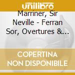 Marriner, Sir Neville - Ferran Sor, Overtures & Symphonies cd musicale di Marriner, Sir Neville