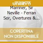 Marriner, Sir Neville - Ferran Sor, Overtures & Symphonies cd