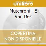 Mutenrohi - E Van Dez cd