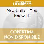 Mcarballo - You Knew It cd musicale di Mcarballo