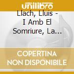 Llach, Lluis - I Amb El Somriure, La Revolta (Digi cd musicale di Llach, Lluis