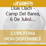 Lluis Llach - Camp Del Barea, 6 De Juliol De 1985 (2 Cd) cd