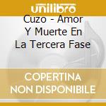 Cuzo - Amor Y Muerte En La Tercera Fase cd