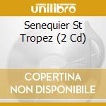 Senequier St Tropez (2 Cd) cd musicale di V/A
