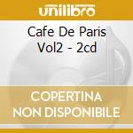 Cafe De Paris Vol2 - 2cd cd musicale di ARTISTI VARI