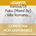 Various/Dj Puku (Mixed By) - Villa Romana Saint Tropez Vol.3 (2 Cd) cd