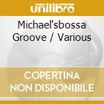 Michael'sbossa Groove / Various cd musicale di ARTISTI VARI