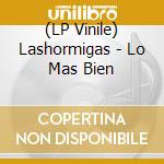 (LP Vinile) Lashormigas - Lo Mas Bien vinile