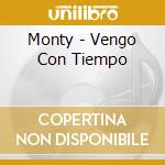 Monty - Vengo Con Tiempo cd