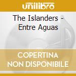 The Islanders - Entre Aguas cd