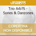 Trio Arb?S - Sones & Danzones cd