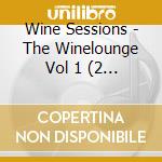 Wine Sessions - The Winelounge Vol 1 (2 Cd) cd