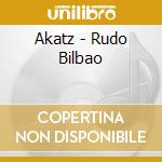 Akatz - Rudo Bilbao cd