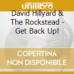 David Hillyard & The Rockstead - Get Back Up! cd musicale di David Hillyard & The Rockstead