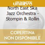 North East Ska Jazz Orchestra - Stompin & Rollin cd musicale di North East Ska Jazz Orchestra